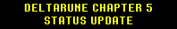 DELTARUNE CHAPTER 5 DEVELOPMENT